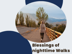 Blessings of nighttime Walks