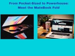 Huawei Unveils 18-Inch Foldable MateBook Laptop