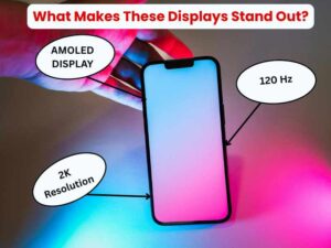 Top 5 Smartphones with Best Display