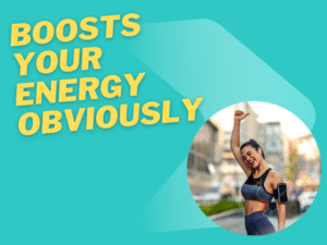 Boosts Your energy obviously
