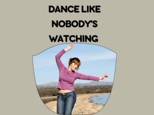 Dance Like Nobody's Watching