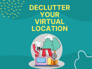 Day 2: Declutter Your Virtual Location