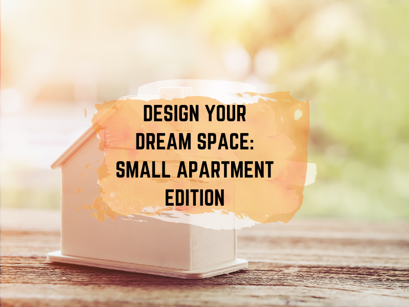 Design Your Dream Space Small Apartment Edition