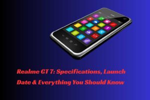 Realme GT-7 Launch Date & Full Specifications in India