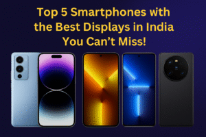 Top 5 Smartphones with Best Display