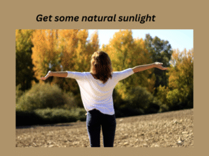 Get some natural sunlight