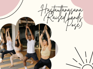 Hastauttanasana (Raised hands Pose)