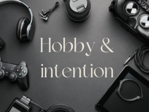 Day 1: Hobby & Intention