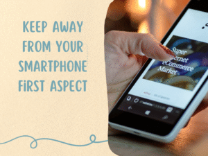 Keep away from Your smartphone First aspect
