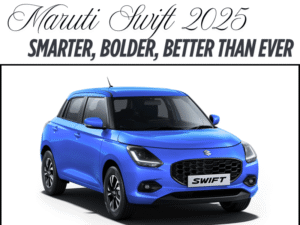 Maruti Swift 2025 - The Daring Comeback That Will Firmly Capture You