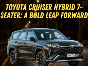 Toyota Cruiser Hybrid 7-Seater – A big Bold Step