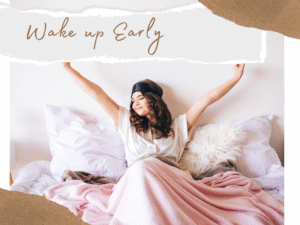Wake up Early