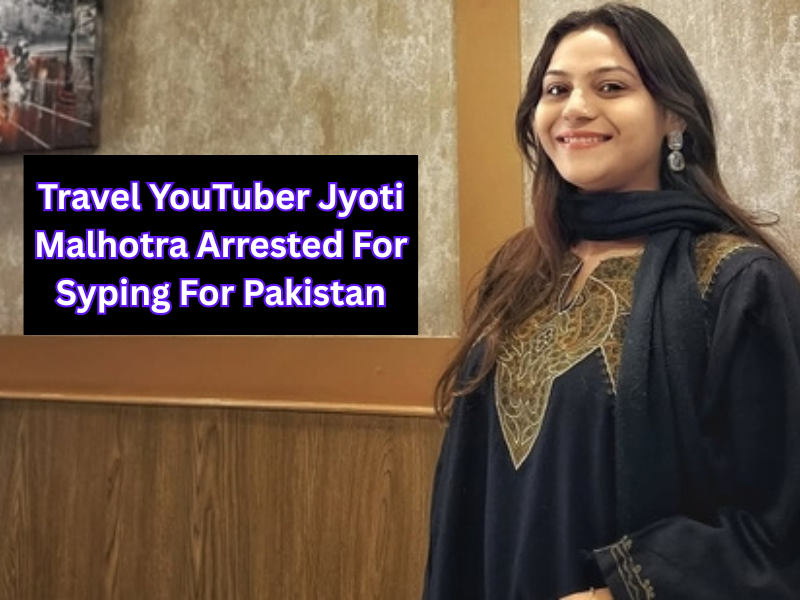 Travel Vlogger Jyoti Malhotra Turned Spy Suspect