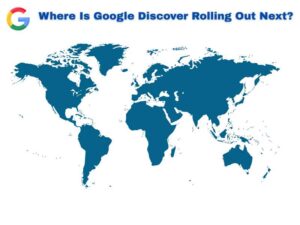 Google Discover Now Active in More Countries